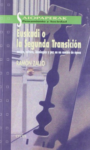 Stock image for Euskadi o la segunda transicin. Nacin, cultura, ideologas y paz en un cambio de poca. for sale by Ub Libros