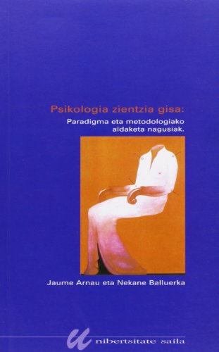 Imagen de archivo de PSIKOLOGIA ZIENTZIA GISA: PARADIGMA ETA METODOLOGIAKO ALDAKETA NA GUSIAK a la venta por Iridium_Books