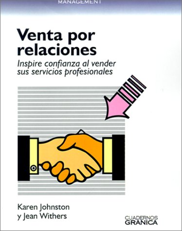 LA Venta Por Relaciones: Inspire Confianza Al Vender Sus Servicios Profesionales (Spanish Edition) (9788475773735) by Withers, Jean; Johnston, Karen