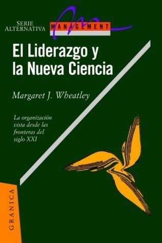 El Liderazgo Y LA Nueva Ciencia (Spanish Edition) (9788475773872) by Wheatley, Margaret J.; Cei, Nesle