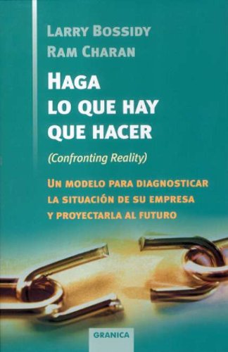 Beispielbild fr HAGA LO QUE HAY QUE HACER (Confronting Reality). Un modelo para diagnosticar la situacin de su empresa y proyectarla al futuro (Primera edicin, tapa dura) zum Verkauf von Libros Angulo