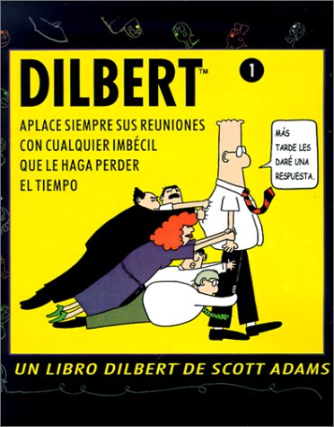 Aplace Siempre Sus Reuniones Con Cualquier Imbecil Que Le Haga Perder el Tiempo (Dilbert Books) - Adams, Scott