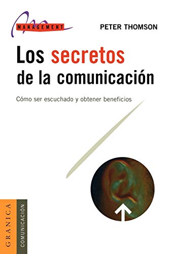 9788475776422: Los Secretos de la Comunicacin: Cmo Ser Escuchado y Obtener Beneficios