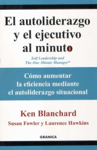 Imagen de archivo de EL AUTOLIDERAZGO Y EL EJECUTIVO AL MINUTO CMO AUMENTAR LA EFICIENCIA MEDIANTE EL AUTOLIDERAZGO SITUACIONAL a la venta por Zilis Select Books