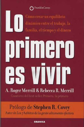 9788475776835: Lo primero es vivir : cmo crear un equilibrio dinmico entre el trabajo la familia, el tiempo y el dinero