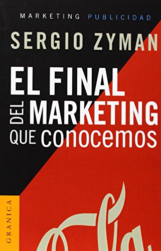 El final del marketing que conocemos (Spanish Edition) (9788475777641) by Zyman, Sergio