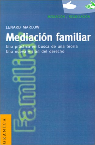 Mediación Familiar. Una Práctica En Busca De La Teoría. Una Nueva Visión Del Derecho (Mediacion Y...