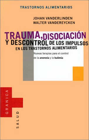 9788475777788: Trauma, Disociacion Y Descontrol De Los Impulsos En Los Trastornos Alimentarios