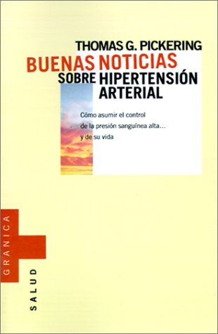 Buenas Noticias Sobre Hipertension Arterial (Spanish Edition) - Pickering, Thomas G.