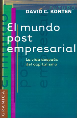 El Mundo Post-Empresarial (Spanish Edition) (9788475777948) by Korten, David C.