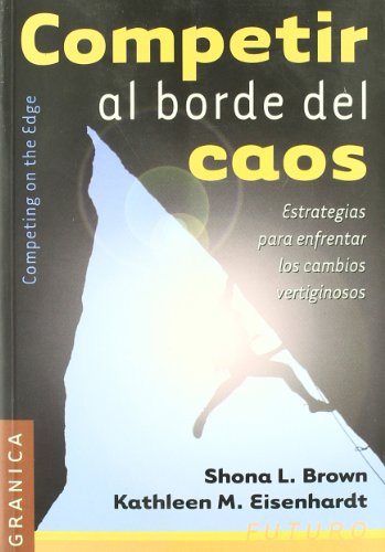 Stock image for COMPETIR AL BORDE DEL CAOS ESTRATEGIAS PARA ENFRENTAR LOS CAMBIOS VERTIGINOSOS for sale by Zilis Select Books
