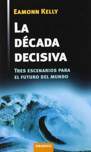 Beispielbild fr La Dcada Decisiva : Tres Escenarios para el Futuro Del Mundo zum Verkauf von Hamelyn