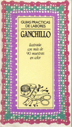 9788475830025: Guias Practicas De Labores Ganchillo: Ilustrada Con Mas De 90 Muestras En Color