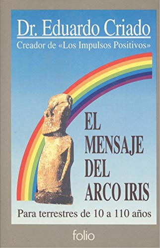 9788475836720: El mensaje del arco iris: Para terrestres de 10 a 110 años (Spanish Edition)
