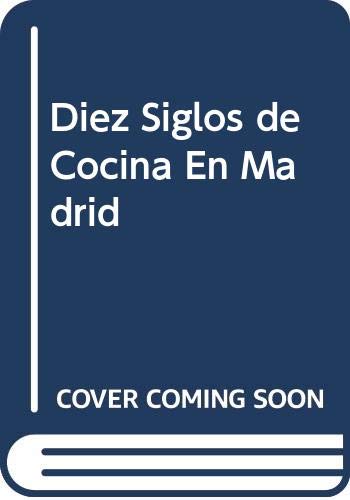 Diez Siglos de Cocina En Madrid (Spanish Edition) (9788475837031) by DÃ­az, Lorenzo