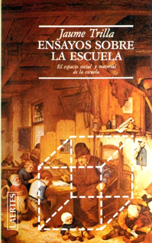 Imagen de archivo de ENSAYOS SOBRE LA ESCUELA. EL ESPACIO SOCIAL Y MATERIAL DE LA ESCUELA. a la venta por LIBRERA COCHERAS-COLISEO