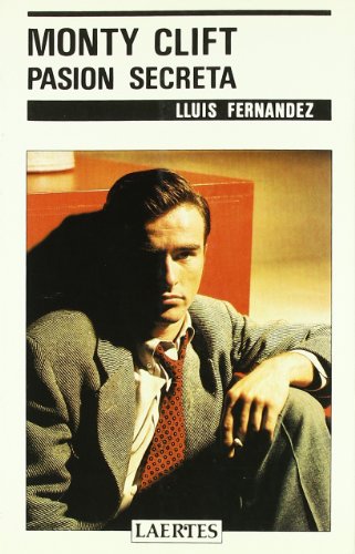 Imagen de archivo de MONTY CLIFT. PASION SECRETA. a la venta por KALAMO LIBROS, S.L.