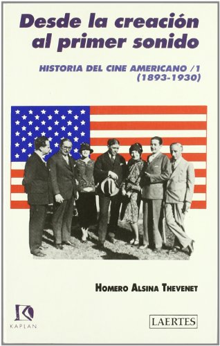 Historia del cine americano (1893-1930) / 1: Desde la creaciÃ³n al primer sonido (9788475842233) by Alsina Thevenet, Homero