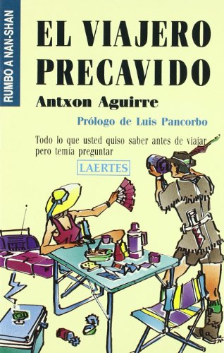 9788475842448: El viajero precavido: Todo lo que usted quiso saber antes de viajar pero tema preguntar (Rumbo a Nan-Shan) (Spanish Edition)