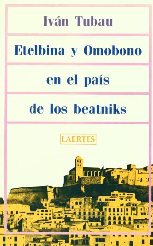 Stock image for Etelbina y omobono en el pais de los Beatniks (Spanish Edition) for sale by Iridium_Books