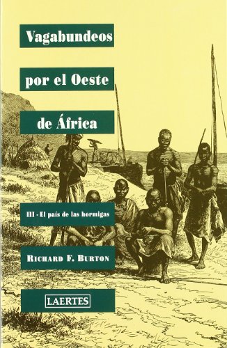 Vagabundeos por el Oeste de Ãfrica: III - El paÃ­s de las hormigas (9788475844084) by Burton, Sir Richard F.