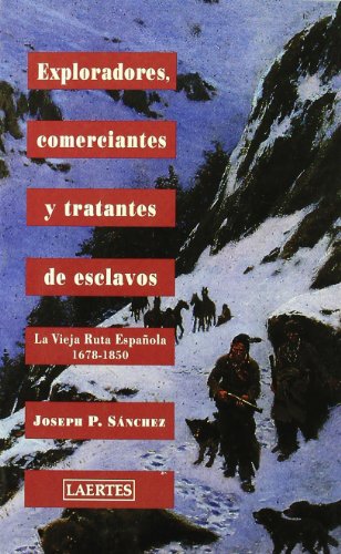 Beispielbild fr EXPLORADORES, COMERCIANTES Y TRATANTES DE ESCLAVOS: La vieja ruta espaola (1678-1850) zum Verkauf von KALAMO LIBROS, S.L.