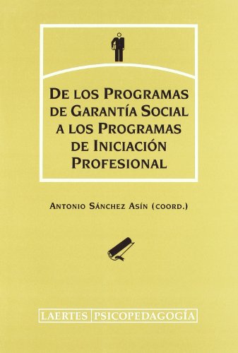 De los programas de garantÃ­a social a los programas de iniciaciÃ³n profesional: Pensamiento del profesorado y del alumnado (9788475845241) by SÃ¡nchez AsÃ­n, Antonio