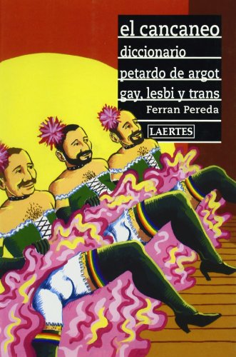 9788475845289: El cancaneo: Diccionario pertardo de argot gay, lesbi y trans: 43 (Rey de bastos)