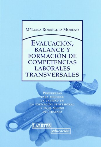 Stock image for Evaluaci n, balance y formaci n de competencias laborales transversales : propuestas para mejorar la calidad en la formaci n profesional y en el mundo del trabajo for sale by WorldofBooks