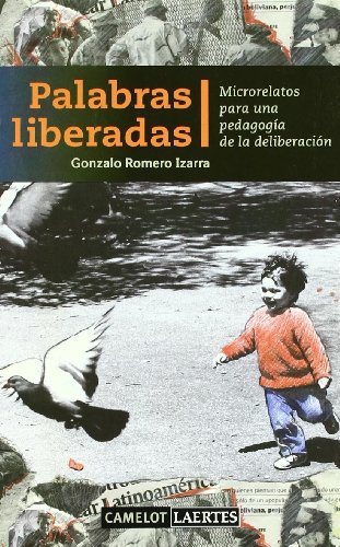 Imagen de archivo de PALABRAS LIBERADAS: Microrelatos para una pedagoga de la deliberacin. a la venta por KALAMO LIBROS, S.L.