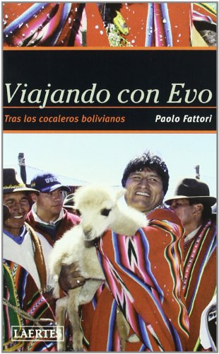Viajando con Evo : tras los cocaleros bolivianos - Fattori, Paolo (1963- ); Piro, Guillermo, ( trad.)
