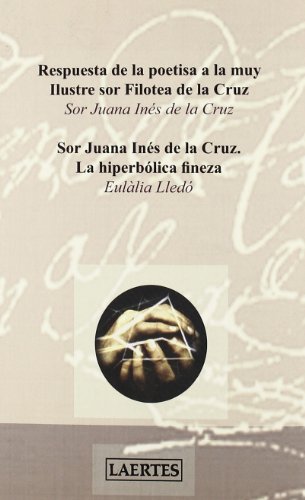 Stock image for SOR JUANA DE LA CRUZ: La hiperblica fineza. Respuesta de la poetisa a la muy ilustre Sor Filotea de la Cruz for sale by KALAMO LIBROS, S.L.