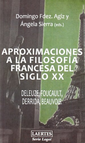 Imagen de archivo de Aproximaciones a la filosofa francesa del siglo XX : Deleuze, Foucault, Derrida, Beauvoir a la venta por Librera Prez Galds
