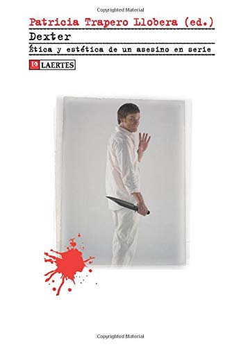 9788475847016: Dexter: stica y esttica de un asesino en serie: 36 (Kaplan)