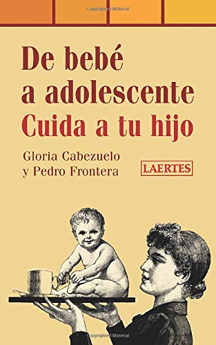 Stock image for DE BEBE A ADOLESCENTE. CUIDA A TU HIJO for sale by KALAMO LIBROS, S.L.