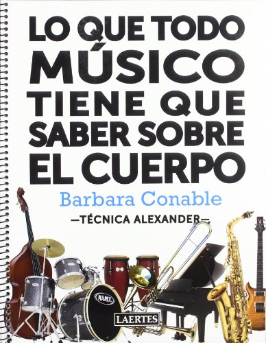 Beispielbild fr LO QUE TODO MUSICO TIENE QUE SABER SOBRE EL CUERPO zum Verkauf von KALAMO LIBROS, S.L.