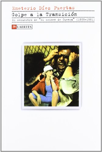 Imagen de archivo de GOLPE A LA TRANSICION: El secuestro de El Crimen de Cuenca. a la venta por KALAMO LIBROS, S.L.