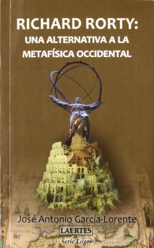 Imagen de archivo de RICHARD RORTY: Una alternativa a la metafsica occidental. a la venta por KALAMO LIBROS, S.L.