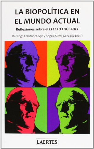 Stock image for LA BIOPOLITICA EN EL MUNDO ACTUAL: Reflexiones sobre el efecto Foucault. for sale by KALAMO LIBROS, S.L.