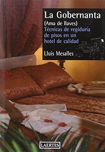 Stock image for LA GOBERNANTA (Ama de llaves): Tcnicas de regidura de pisos en un hotel de calidad for sale by KALAMO LIBROS, S.L.