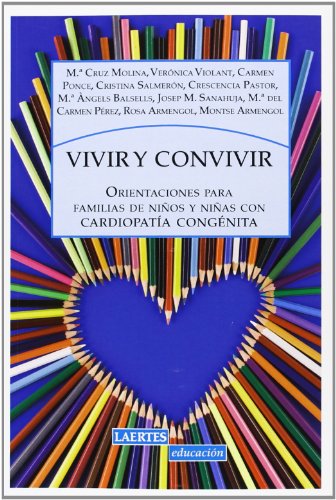 Stock image for VIVIR Y CONVIVIR: ORIENTACIONES PARA FAMILIAS DE NIOS Y NIAS CON CARDIOPATIA CONGENITA for sale by KALAMO LIBROS, S.L.