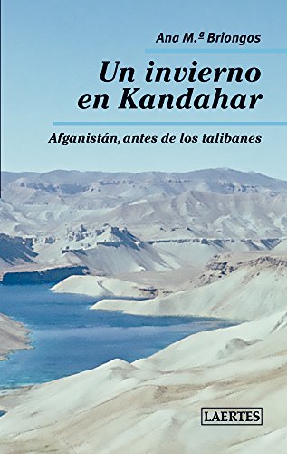 Imagen de archivo de UN INVIERNO EN KANDAHAR: Afganistn, antes de los talibanes a la venta por KALAMO LIBROS, S.L.