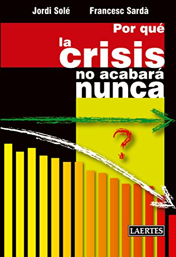 Stock image for POR QU LA CRISIS NO ACABAR NUNCA for sale by KALAMO LIBROS, S.L.