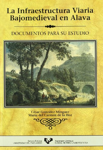 9788475853581: La infraestructura viaria bajo medieval en Alava : documentos para su estudio