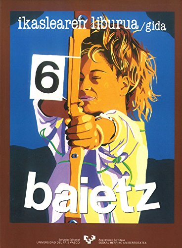 Imagen de archivo de BAIETZ 6. IKASLEAREN LIBURUA. GIDA a la venta por Zilis Select Books