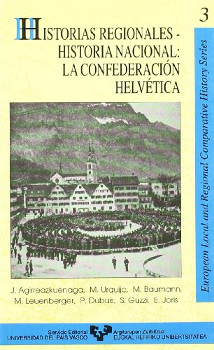 Beispielbild fr Historias regionales, historia nacional: La Confederacio?n Helve?tica (European local and regional comparative history series) (Spanish Edition) zum Verkauf von Iridium_Books