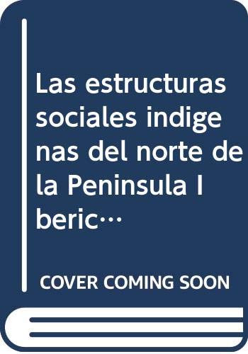 Imagen de archivo de Las estructuras sociales indigenas del norte de la Peninsula Iberica (Revisiones de historia antigua 1) (Spanish Edition) a la venta por Zubal-Books, Since 1961