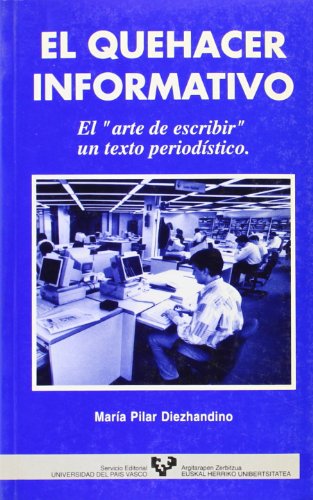 Beispielbild fr El quehacer informativo: El "arte de escribir" un texto periodi?stico, algunas nociones va?lidas para periodistas (Spanish Edition) zum Verkauf von Iridium_Books