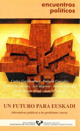 Beispielbild fr Un futuro para Euskadi: Alternativas poli?ticas a los problemas vascos (Encuentros poli?ticos) (Spanish Edition) zum Verkauf von Iridium_Books