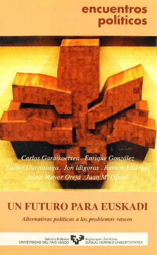 Stock image for Un futuro para Euskadi. Alternativas polticas a los problemas vascos for sale by AG Library